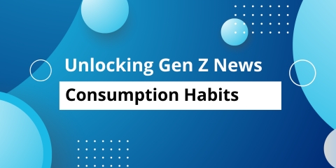 Unlocking Gen Z News Consumption Habits